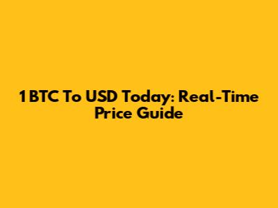 1 BTC To USD Today: Real-Time Price Guide