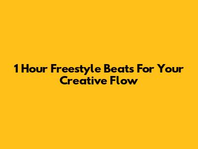 1 Hour Freestyle Beats For Your Creative Flow