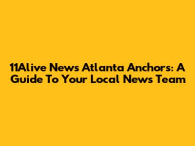 11Alive News Atlanta Anchors: A Guide To Your Local News Team