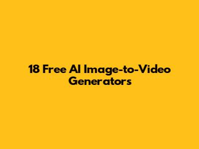 18 Free AI Image-to-Video Generators