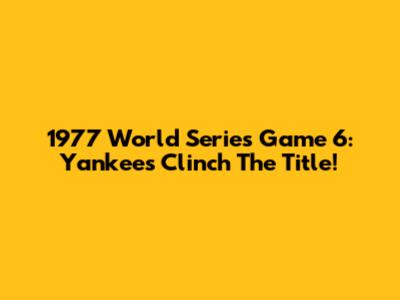1977 World Series Game 6: Yankees Clinch The Title!