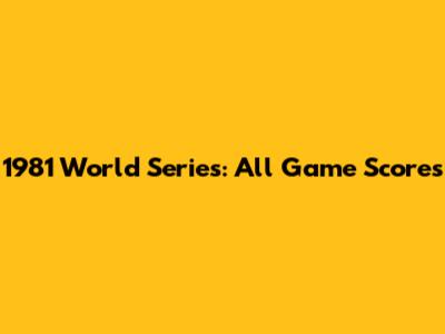 1981 World Series: All Game Scores