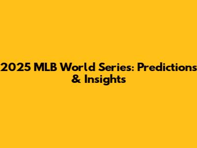 2025 MLB World Series: Predictions & Insights