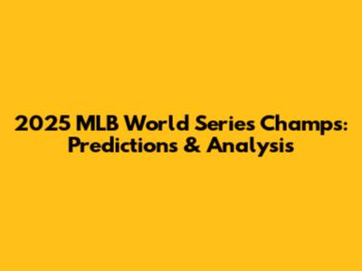 2025 MLB World Series Champs: Predictions & Analysis
