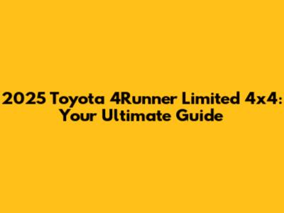 2025 Toyota 4Runner Limited 4x4: Your Ultimate Guide