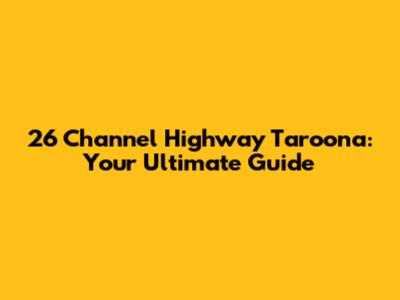 26 Channel Highway Taroona: Your Ultimate Guide