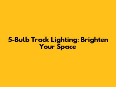 5-Bulb Track Lighting: Brighten Your Space