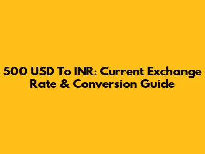 500 USD To INR: Current Exchange Rate & Conversion Guide