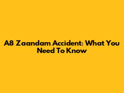 A8 Zaandam Accident: What You Need To Know