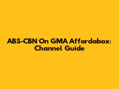 ABS-CBN On GMA Affordabox: Channel Guide