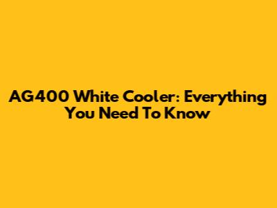 AG400 White Cooler: Everything You Need To Know