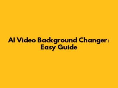 AI Video Background Changer: Easy Guide