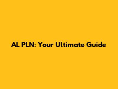 AL PLN: Your Ultimate Guide