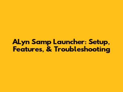 ALyn Samp Launcher: Setup, Features, & Troubleshooting