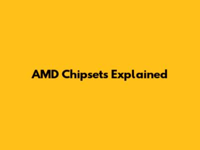 AMD Chipsets Explained
