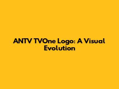 ANTV TVOne Logo: A Visual Evolution