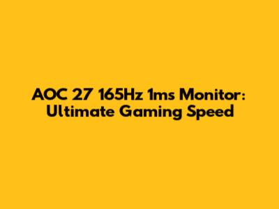 AOC 27" 165Hz 1ms Monitor: Ultimate Gaming Speed