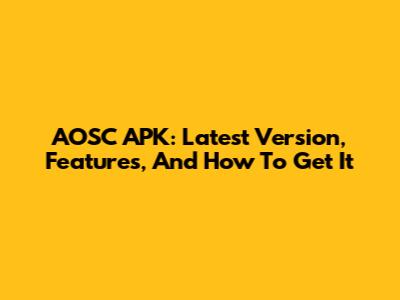 AOSC APK: Latest Version, Features, And How To Get It