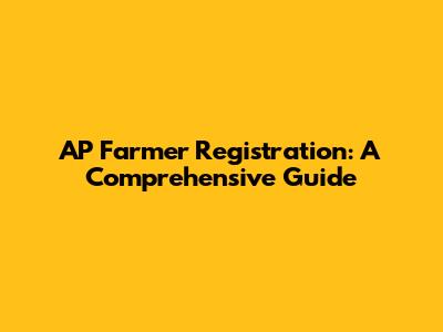 AP Farmer Registration: A Comprehensive Guide