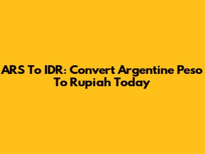 ARS To IDR: Convert Argentine Peso To Rupiah Today