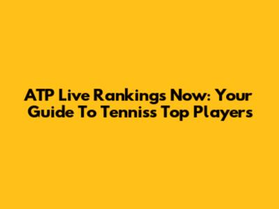 ATP Live Rankings Now: Your Guide To Tennis's Top Players