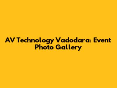 AV Technology Vadodara: Event Photo Gallery