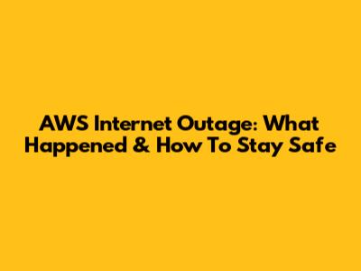 AWS Internet Outage: What Happened & How To Stay Safe