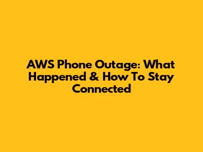 AWS Phone Outage: What Happened & How To Stay Connected