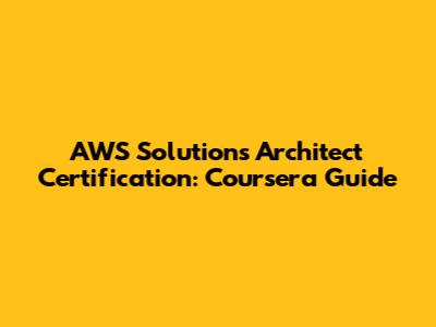 AWS Solutions Architect Certification: Coursera Guide
