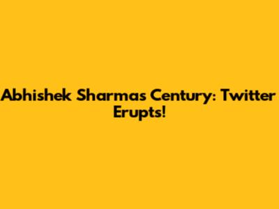 Abhishek Sharma's Century: Twitter Erupts!