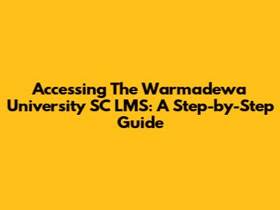 Accessing The Warmadewa University SC LMS: A Step-by-Step Guide