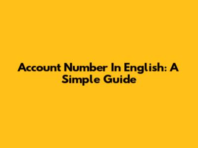 Account Number In English: A Simple Guide