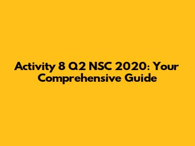 Activity 8 Q2 NSC 2020: Your Comprehensive Guide