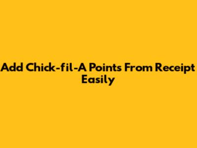 Add Chick-fil-A Points From Receipt Easily