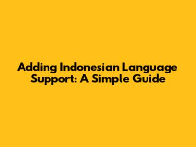 Adding Indonesian Language Support: A Simple Guide