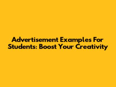 Advertisement Examples For Students: Boost Your Creativity