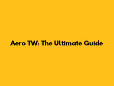 Aero TW: The Ultimate Guide