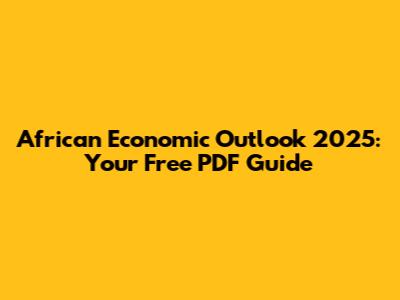 African Economic Outlook 2025: Your Free PDF Guide