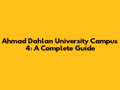 Ahmad Dahlan University Campus 4: A Complete Guide