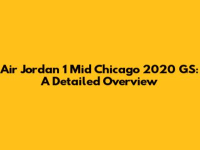 Air Jordan 1 Mid Chicago 2020 GS: A Detailed Overview