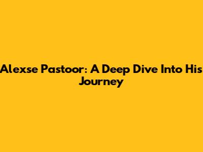 Alexse Pastoor: A Deep Dive Into His Journey