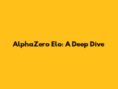 AlphaZero Elo: A Deep Dive