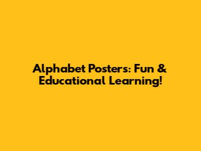 Alphabet Posters: Fun & Educational Learning!