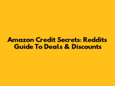 Amazon Credit Secrets: Reddit's Guide To Deals & Discounts