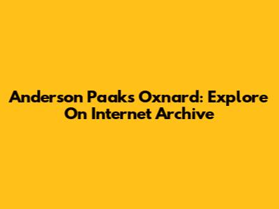 Anderson Paak's Oxnard: Explore On Internet Archive