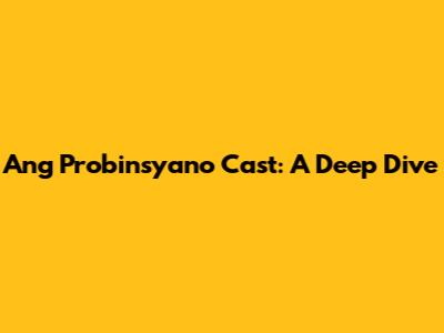 Ang Probinsyano Cast: A Deep Dive