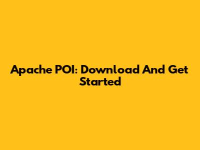 Apache POI: Download And Get Started
