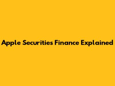 Apple Securities Finance Explained
