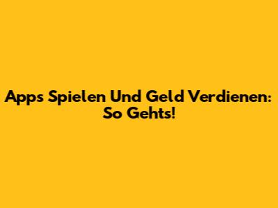 Apps Spielen Und Geld Verdienen: So Geht's!