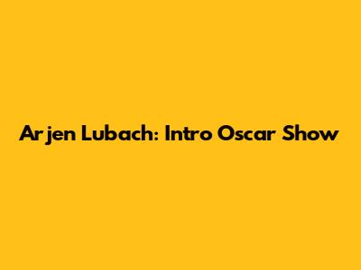 Arjen Lubach: Intro Oscar Show
